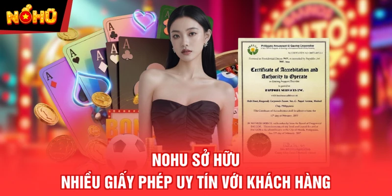 NOHU sở hữu nhiều giấy phép uy tín với khách hàng